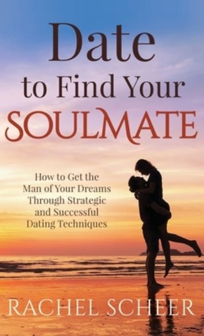 Cover for Rachel Scheer · Date to Find Your Soulmate (Hardcover Book) (2021)