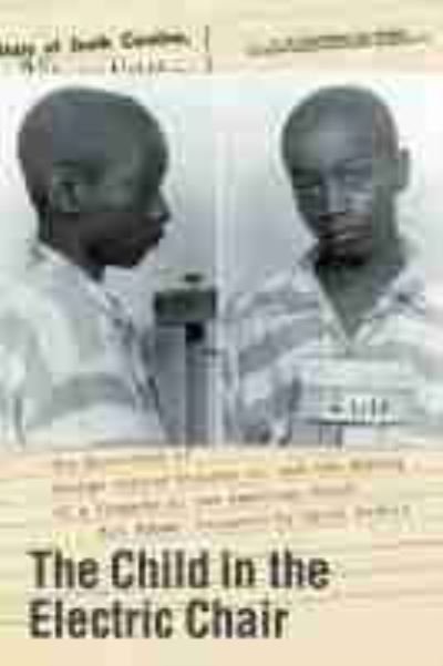 Eli Faber · The Child in the Electric Chair: The Execution of George Junius Stinney Jr. and the Making of a Tragedy in the American South (Gebundenes Buch) (2021)