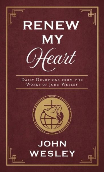 Renew My Heart Daily Devotions from the Works of John Wesley - John Wesley - Kirjat - Barbour Books - 9781643527949 - torstai 1. huhtikuuta 2021