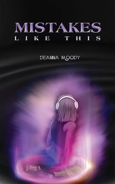 Mistakes Like This - Deanna Moody - Books - Austin Macauley Publishers LLC - 9781647503949 - September 15, 2023