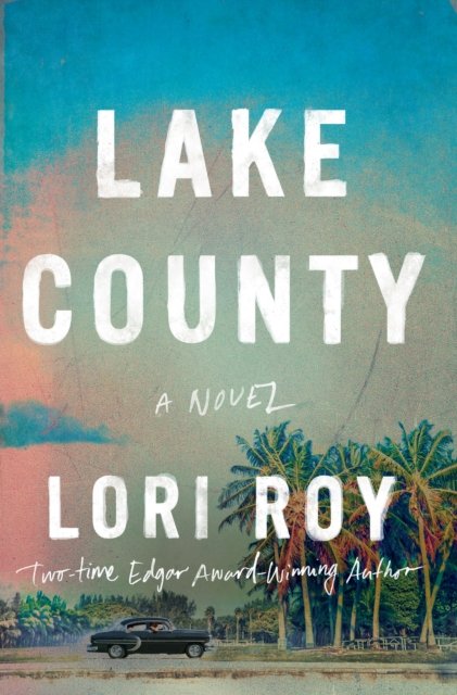 Lori Roy · Lake County: A Novel (Paperback Bog) (2024)