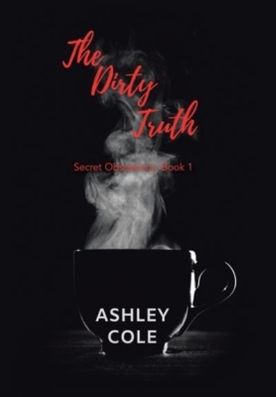 Cover for Ashley Cole · The Dirty Truth (Hardcover Book) (2020)