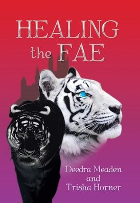 Cover for Deedra Meaden · Healing the Fae (Hardcover Book) (2020)