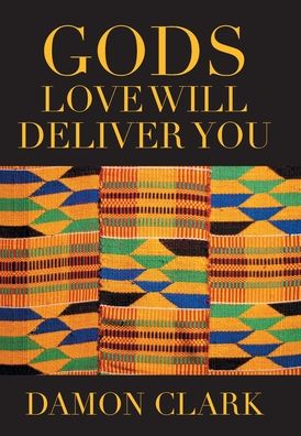 Cover for Damon Clark · Gods Love Will Deliver You (Hardcover Book) (2021)