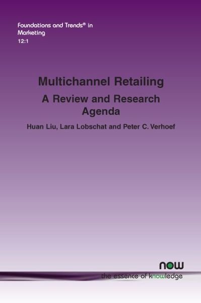 Cover for Huan Liu · Multichannel Retailing: A Review and Research Agenda - Foundations and Trends (R) in Marketing (Paperback Book) (2019)