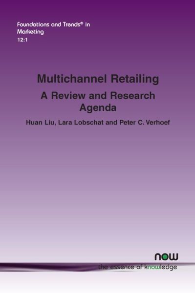 Multichannel Retailing: A Review and Research Agenda - Foundations and Trends (R) in Marketing - Huan Liu - Books - now publishers Inc - 9781680834949 - December 19, 2018