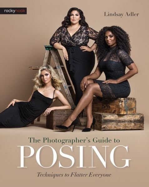 Cover for Lindsay Adler · The Photographer's Guide to Posing: Techniques to Flatter Everyone (Paperback Book) (2017)
