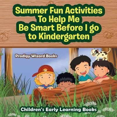 Cover for Prodigy Wizard · Summer Fun Activities to Help Me Be Smart Before I Go to Kindergarten - Children's Early Learning Books (Paperback Book) (2016)