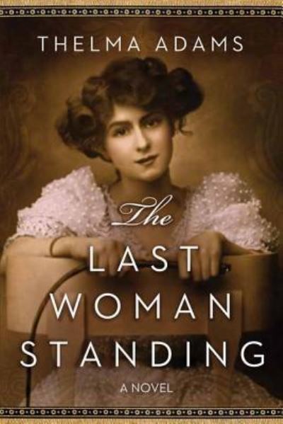 Cover for Thelma Adams · The Last Woman Standing (Hardcover Book) (2017)