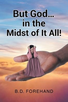 Cover for B D Forehand · But God... in the Midst of It All! (Paperback Bog) (2022)