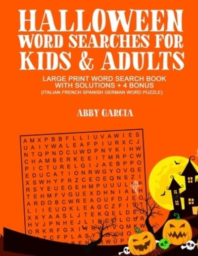 Cover for Abby Garcia · Halloween Word Searches For Kids and Adults (Paperback Book) (2019)