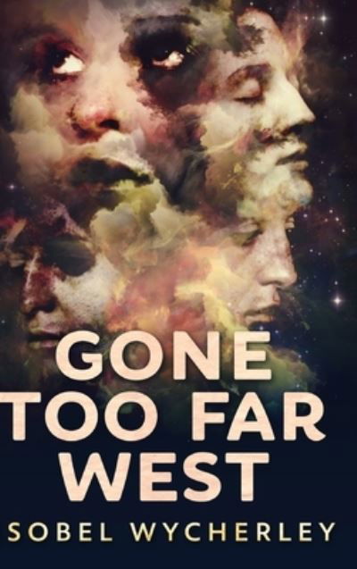 Cover for Isobel Wycherley · Gone Too Far West (Gone Too Far West Book 1) (Hardcover Book) (2021)
