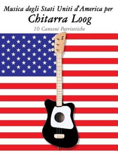 Musica Degli Stati Uniti d'America Per Chitarra Loog - Uncle Sam - Books - Createspace Independent Publishing Platf - 9781717509949 - August 30, 2018