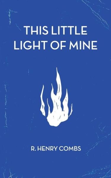 Cover for R H Combs · This Little Light of Mine (Paperback Book) (2018)
