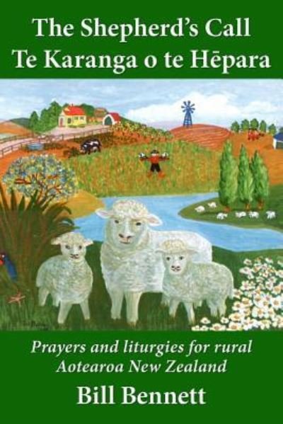 Cover for Bill Bennett · The Shepherd's Call - Te Karanga o te Hepara: Prayers and liturgies for rural Aotearoa New Zealand (Paperback Book) [2 New edition] (2018)