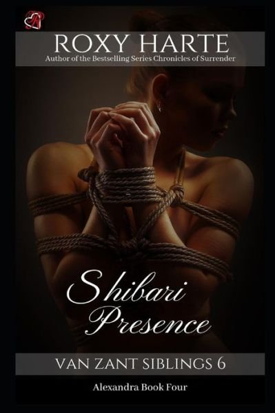 Shibari Presence - Roxy Harte - Livros - Independently Published - 9781720242949 - 15 de setembro de 2018