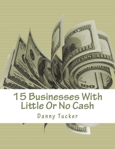 Cover for Danny Tucker · 15 Businesses with Little or No Cash (Paperback Book) (2018)