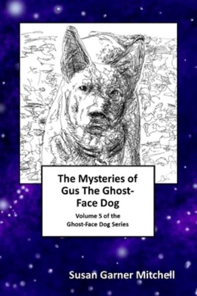 Cover for Susan Garner Mitchell · The Mysteries of Gus, The Ghost-Face Dog (Taschenbuch) (2018)