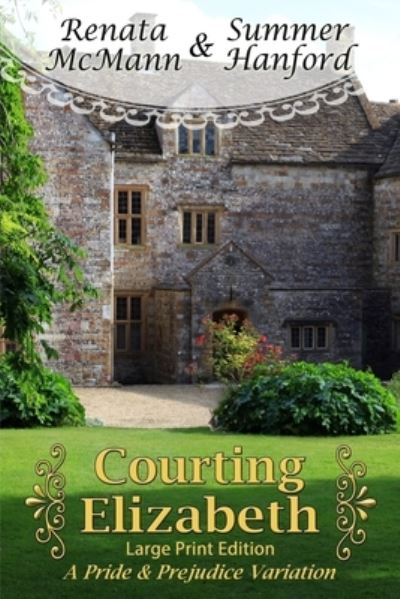 Courting Elizabeth Large Print Edition - Summer Hanford - Libros - Independently Published - 9781729306949 - 26 de octubre de 2018