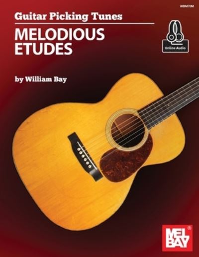 Cover for William a Bay · Guitar Picking Tunes - Melodious Etudes (Book) (2021)