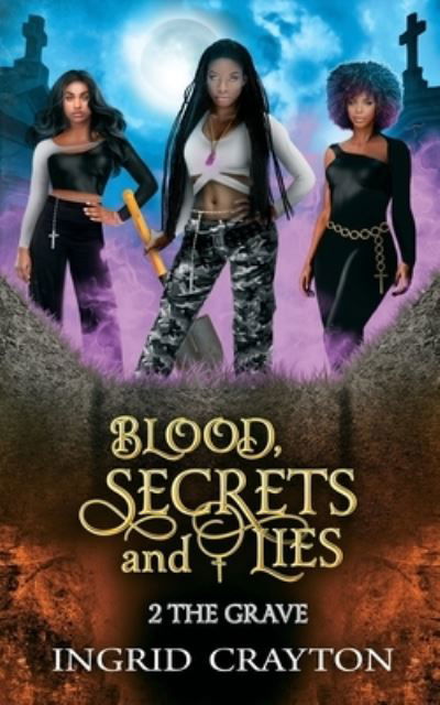 Blood, Secrets and Lies - Crayton Ingrid Crayton - Kirjat - Amazon Digital Services LLC - KDP Print  - 9781734214949 - keskiviikko 22. joulukuuta 2021