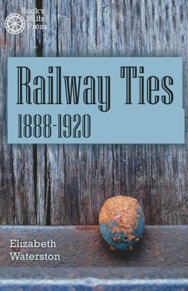 Cover for Elizabeth Waterston · Railway Ties 1888-1920 (Paperback Book) (2020)