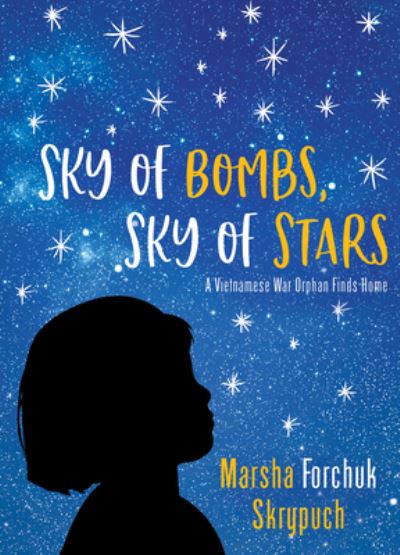 Cover for Marsha Forchuk Skrypuch · Sky of Bombs, Sky of Stars: A Vietnamese War Orphan Finds Home (Paperback Book) (2020)