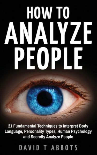 How To Analyze People - David T Abbots - Kirjat - Green Elephant Publications - 9781777011949 - lauantai 16. marraskuuta 2019