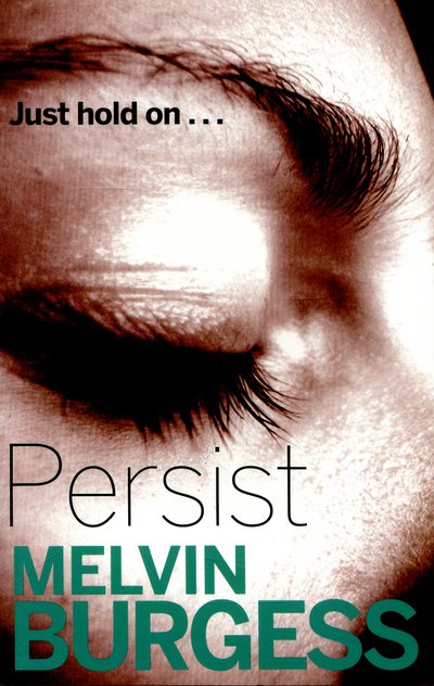 Cover for Melvin Burgess · Persist (Paperback Book) (2015)