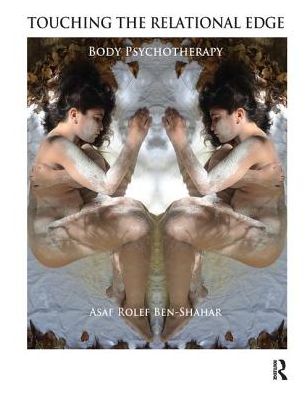 Cover for Asaf Rolef Ben-Shahar · Touching the Relational Edge: Body Psychotherapy (Paperback Book) (2014)