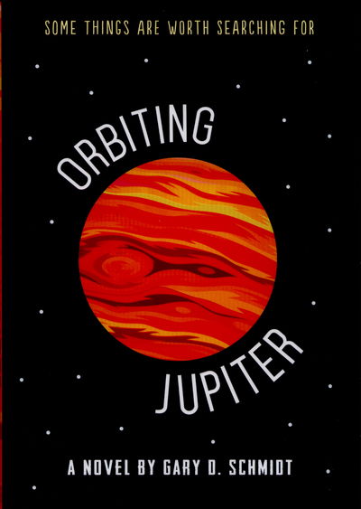 Cover for Gary D. Schmidt · Orbiting Jupiter (Hardcover Book) (2015)