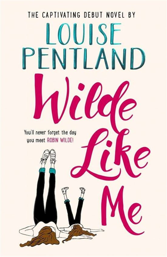 Cover for Louise Pentland · Wilde Like Me: Fall in love with this summer's hottest debut! (Taschenbuch) (2017)