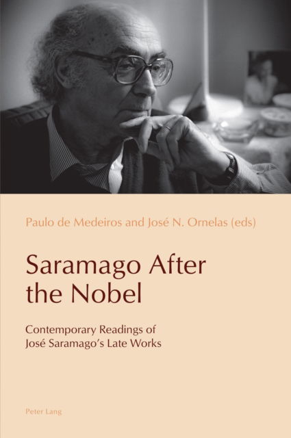 Saramago After the Nobel: Contemporary Readings of Jose Saramago's Late Works - Reconfiguring Identities in the Portuguese-speaking World - - Books - Peter Lang Ltd - 9781787078949 - October 3, 2022