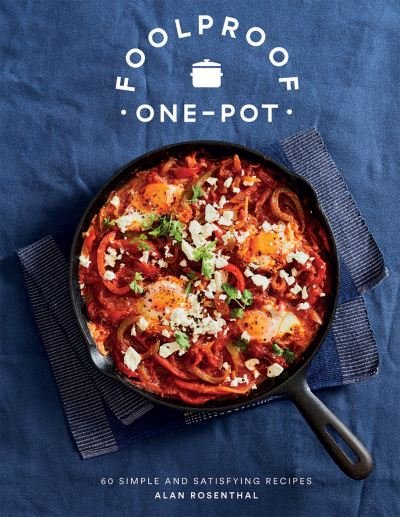 Cover for Alan Rosenthal · Foolproof One-Pot: 60 Simple and Satisfying Recipes (Hardcover Book) (2021)