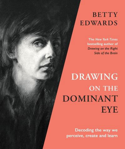 Drawing on the Dominant Eye: Decoding the way we perceive, create and learn - Betty Edwards - Livros - Profile Books Ltd - 9781788167949 - 3 de fevereiro de 2022