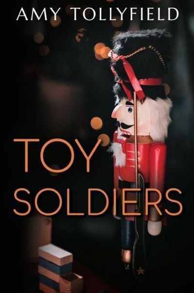 Toy Soldiers - Amy Tollyfield - Livros - Olympia Publishers - 9781788307949 - 26 de novembro de 2020