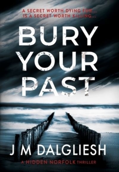 Cover for J M Dalgliesh · Bury Your Past - Hidden Norfolk (Innbunden bok) (2020)