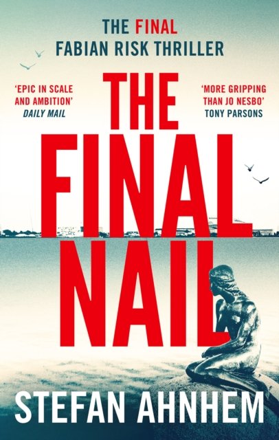 Cover for Stefan Ahnhem · The Final Nail - A Fabian Risk Thriller (Hardcover bog) (2022)