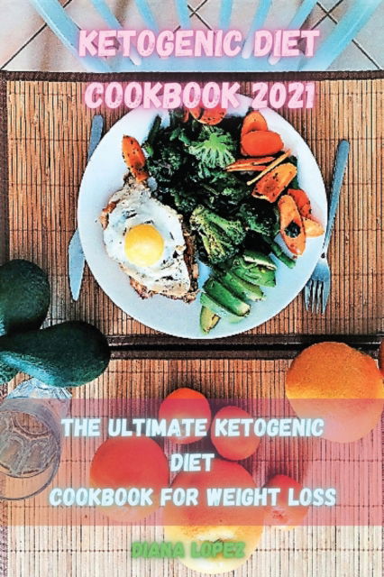 Cover for Diana Lopez · Ketogenic Diet Cookbook 2021 (Paperback Book) (2021)