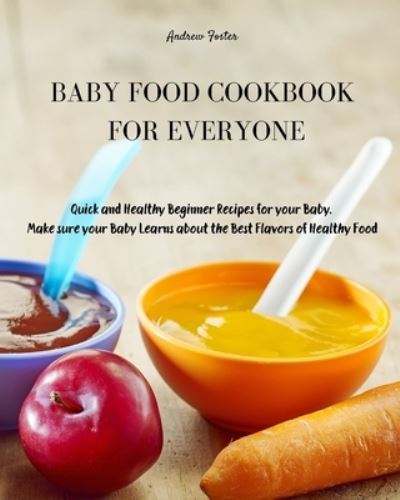 Cover for Andrew Foster · Baby Food Cookbook for Everyone (Paperback Book) (2021)