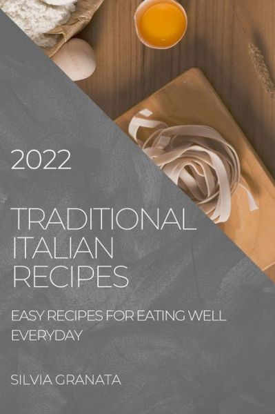 Cover for Silvia Granata · Traditional Italian Recipes - 2022 Edition (Paperback Book) (2022)