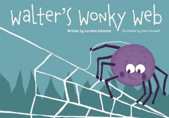 Walter's Wonky Web - Lorraine Johnston - Books - Foggie Toddle Books - 9781838037949 - March 31, 2023