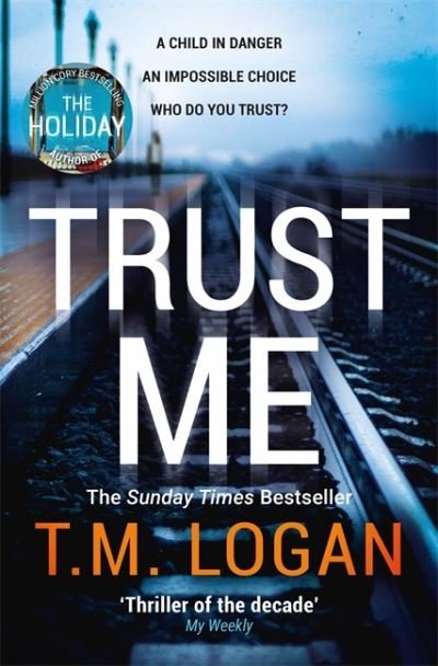 Cover for T.M. Logan · Trust Me: From the author of Netflix hit THE HOLIDAY, a gripping thriller to keep you up all night (Pocketbok) (2021)
