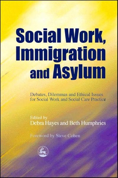 Cover for Debra Hayes · Social Work, Immigration and Asylum: Debates, Dilemmas and Ethical Issues for Social Work and Social Care Practice (Paperback Book) (2004)