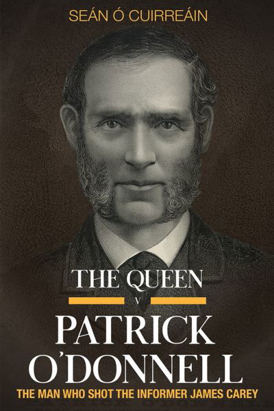 Cover for Sean O Cuirreain · The Queen v Patrick O'Donnell: The Man who shot the informer James Carey (Pocketbok) (2021)