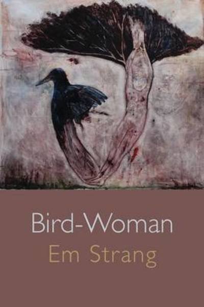 Cover for Em Strang · Bird-Woman (Pocketbok) (2016)