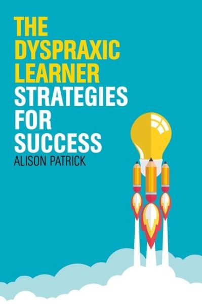 Cover for Alison Patrick · The Dyspraxic Learner: Strategies for Success (Paperback Book) (2015)