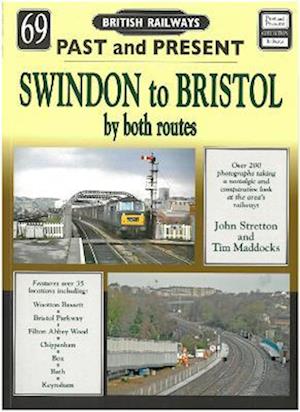 Past and Present No 69: Swindon to Bristol by both routes - Past & Present - Maddocks, John Stretton and Tim - Livros - Mortons Media Group - 9781858952949 - 24 de novembro de 2019