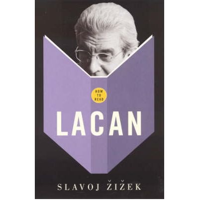 How To Read Lacan - How to Read - Slavoj Zizek - Livres - Granta Books - 9781862078949 - 4 septembre 2006