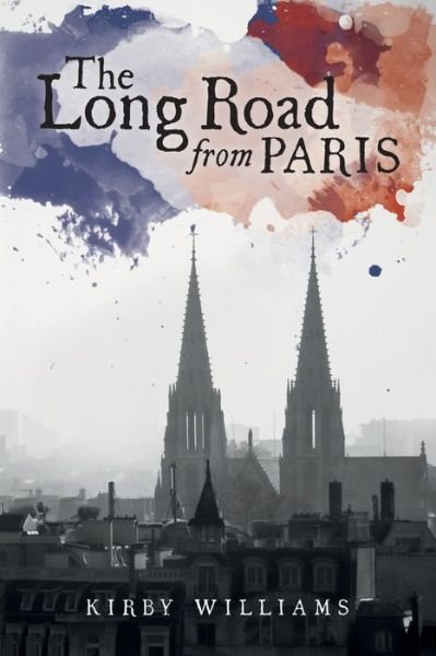Cover for Kirby Williams · The Long Road From Paris: A Novel (Taschenbuch) (2021)